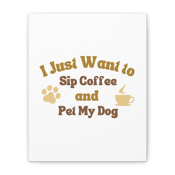 Coffee & Dog Lovers Matte Canvas Art | Home Decor, Gift for Dog Owners, Coffee Enthusiasts, Pet Decor, Wall Art