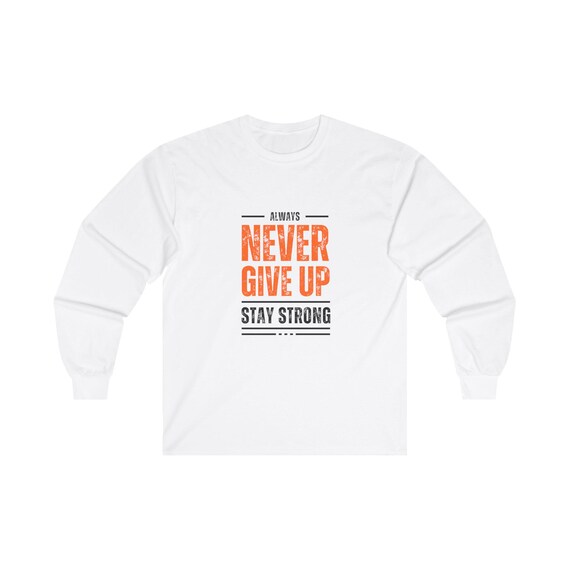 Inspiring Unisex Long Sleeve Tee - 'Never Give Up' Motivational Quote