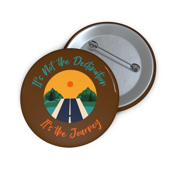 Journey Inspirational Pin Button - Motivational Quote Brown Badge (3 Sizes)