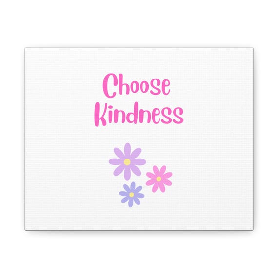 Choose Kindness Canvas Gallery Wrap, Floral Wall Art, Positive Home Decor, Gift for Friends, Inspirational Quote Artwork