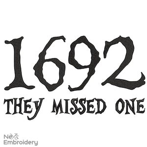 May include: Black and white embroidery design featuring the numbers "1692" with the text "They Missed One" underneath.
