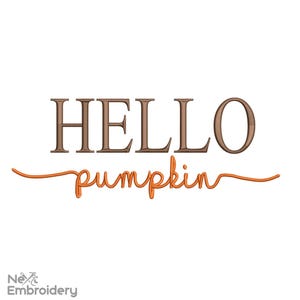 May include: A white background with the words "HELLO pumpkin" in brown and orange script. The word "HELLO" is in a serif font, and "pumpkin" is in a cursive font. The Next Embroidery logo is in the bottom left corner.
