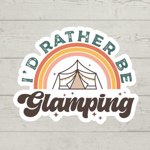I&#39;d Rather Be Glamping sticker waterproof glossy vinyl sticker cute gift tumbler laptop sticker decal water bottle trending gift