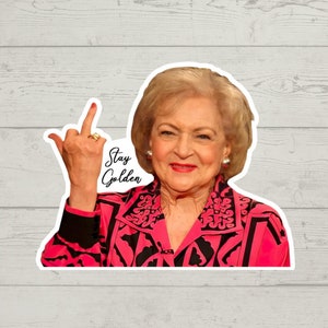 Betty White Stay Golden sticker waterproof glossy vinyl sticker cute gift tumbler laptop sticker decal water bottle trending gift