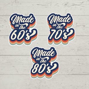 Made in the 80&#39;s / 70&#39;s / 60&#39;s sticker waterproof glossy vinyl sticker cute gift tumbler laptop sticker decal water bottle trending gift