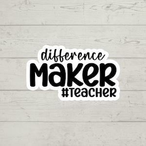 May include: Black and white text graphic on a white background. The text reads "difference maker #teacher".