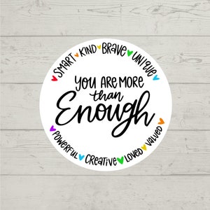 You are more than enough sticker waterproof glossy vinyl sticker cute gift tumbler laptop sticker decal water bottle trending gift