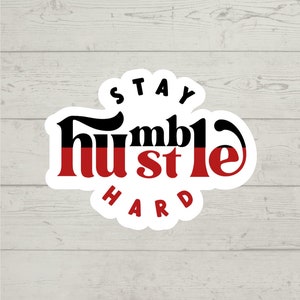 May include: White sticker with black and red text that reads "Stay Humble Hustle Hard".