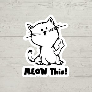 cat with middle finger / meow this sticker waterproof glossy vinyl sticker cute gift tumbler laptop sticker decal water bottle trending gift