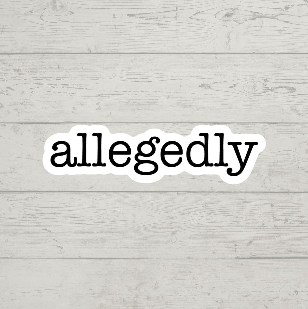 Allegedly Sticker Waterproof Glossy Vinyl Sticker Cute Gift Tumbler ...