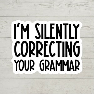 I&#39;m silently correcting your grammar sticker waterproof glossy vinyl sticker cute gift tumbler laptop sticker decal water bottle trending