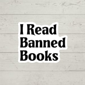 I Read Banned Books sticker waterproof glossy vinyl sticker cute gift tumbler laptop sticker decal water bottle trending gift