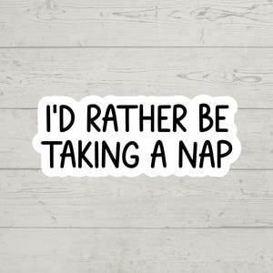 I'd rather be taking a nap sticker colorful waterproof glossy vinyl sticker gift tumbler laptop sticker water bottle