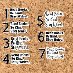 May include: Seven white stickers with black numbers and text. Each sticker has the text "Read Books. Be Kind. Stay Weird."