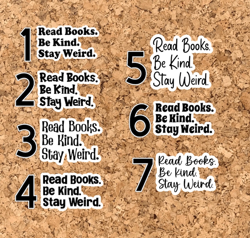 May include: Seven white stickers with black numbers and text. Each sticker has the text "Read Books. Be Kind. Stay Weird."