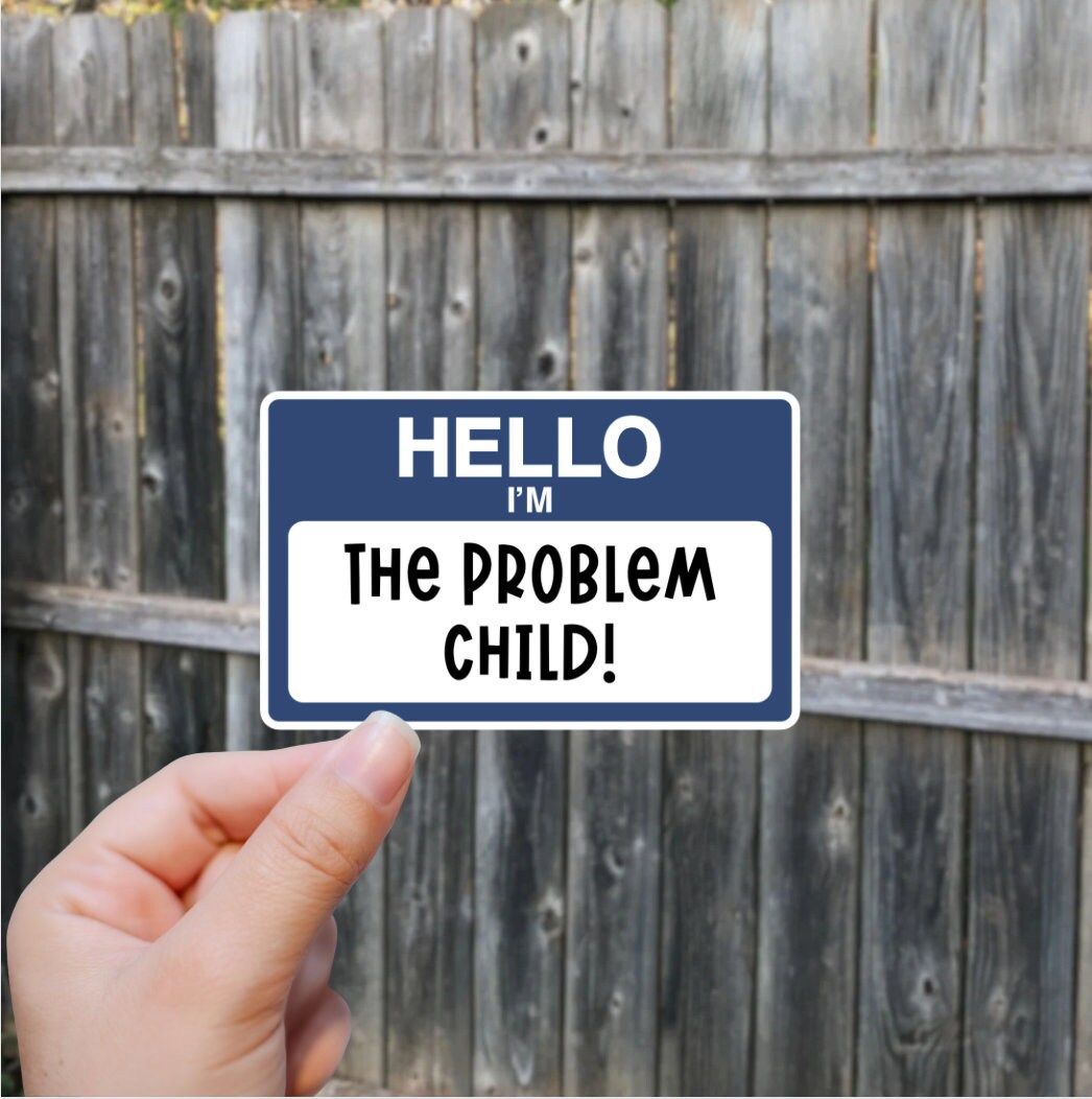 HELLO I'm the Problem Child Sticker Waterproof Glossy Vinyl Sticker ...