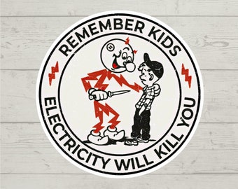 Remember kids electricity will kill you sticker waterproof glossy vinyl sticker cute gift tumbler laptop sticker decal water bottle trending