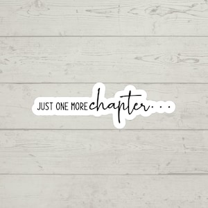Just one more chapter sticker waterproof glossy vinyl sticker cute gift tumbler laptop sticker decal water bottle trending gift