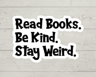 Sticker Read Books Be Kind Stay Weird - waterdichte vinylsticker