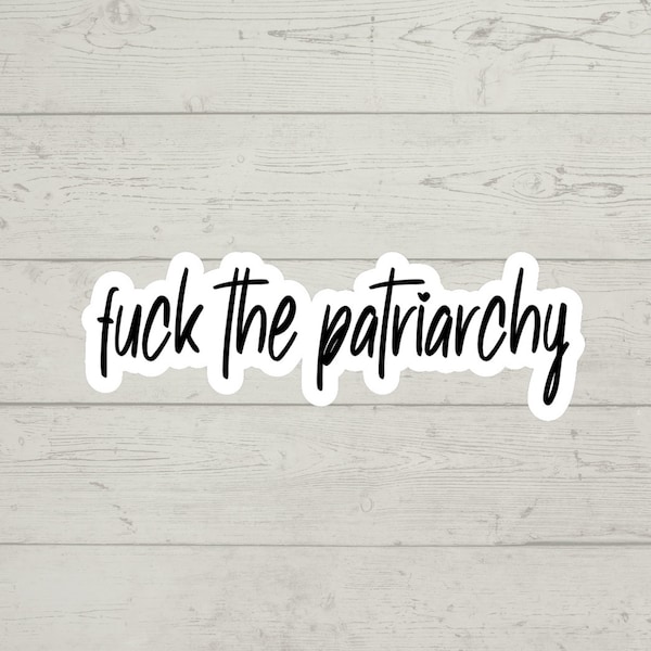 Fuck the patriarchy sticker waterproof glossy vinyl sticker cute gift tumbler laptop sticker decal water bottle trending gift