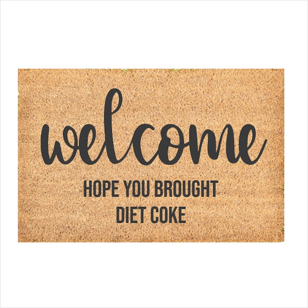 Welcome Hope You Brought Diet Coke Coir Door Mat, Front Door Mat, Funny Diet Coke Doormat, Welcome Mats, Coir Mats