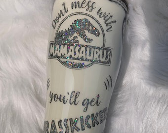 Don’t Mess With Mamasaurus or You’ll Get Your Jurasskicked Tumbler / Mama Tumbler / Jurassic Park / Hot or Cold Tumbler / Dinosaurs