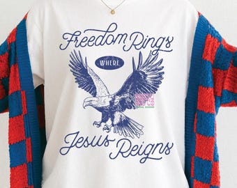 Freedom rings where Jesus reigns PNG, Christian 4th of July png, 4th of July Sublimation, Independence Day png, 4th of July design