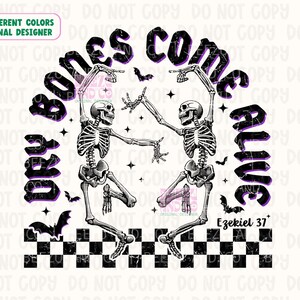 May include: A black and white graphic design featuring two dancing skeletons with the text "Dry Bones Come Alive". The design includes bats, stars, and a checkered pattern, with the text "Ezekiel 37".