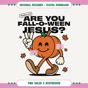 Può includere: Un design digitale scaricabile con una zucca dei cartoni animati con braccia e gambe, che fa il segno della pace. Il testo recita "ARE YOU FALL-O-WEEN JESUS?" con "Matthew 4:19" sopra. Il design include foglie che cadono ed è etichettato "PNG SOLID & DISTRESSED".