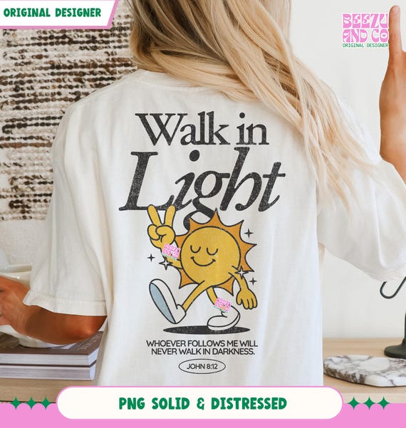 Walk in Light png, Scripture Christian Png, Christian Shirt, Aesthetic Christian Design, Jesus Loves Png