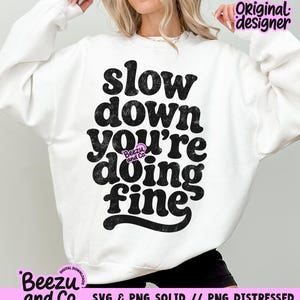 Slow down you're doing fine svg png, Motivational Quote, Inspirational Quote, Digital Download image 8