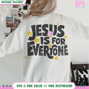 May include: White sweatshirt with the text "JESUS IS FOR EVERYONE" in black, accented with yellow stars. The design includes the text "SVG & PNG SOLID // PNG DISTRESSED" at the bottom. The brand name "BEEZ AND CO" is also visible.