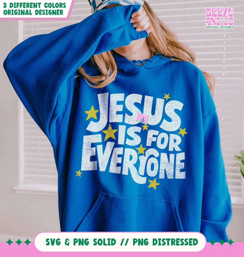 May include: A royal blue hoodie with the text "JESUS IS FOR EVERYONE" in white, accented with yellow stars. The hoodie features a front pocket and a drawstring hood. The image also includes the text "SVG & PNG SOLID // PNG DISTRESSED".