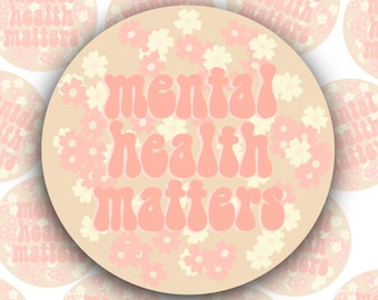 Mental Health Matters Round Vinyl Sticker, Self Love Art, Self Care Journal Sticker, Positive Affirmation, Inspirational Quote, Motivation