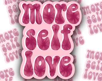 More Self Love Vinyl Sticker, Self Care, Positive Affirmations, Mental Health Sticker, Waterproof Laptop Decal, Planner Journal Sticker