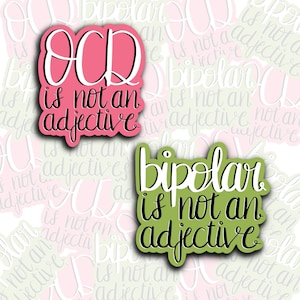 Mental Health Awareness Vinyl Sticker | Bipolar and OCD are not adjectives