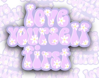 Love Yourself First Vinyl Sticker, Self-Love, Self-Care, Mental Health, Positive Affirmation Zitat, Laptop Wasserfest Sticker, Self-Worth