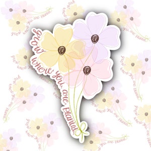 Cresça onde você está plantado, citação, adesivo de vinil de flores, amor próprio, autocuidado, afirmação positiva, positividade fofa, conscientização sobre saúde mental