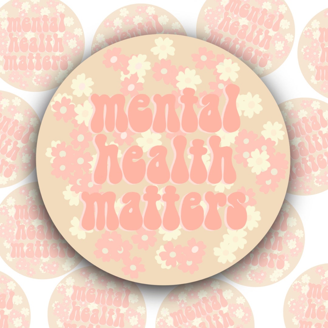 Mental Health Matters Round Vinyl Sticker, Self Love Art, Self Care ...