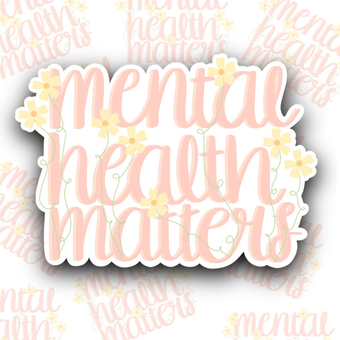 Mental Health Matters Vinyl Sticker, Positive Affirmation, Self-love ...
