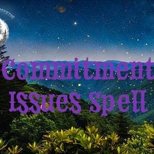 May include: A scenic landscape with a night sky filled with stars and a full moon. The text "Commitment Issues Spell" is displayed in purple. The image has a mystical theme.