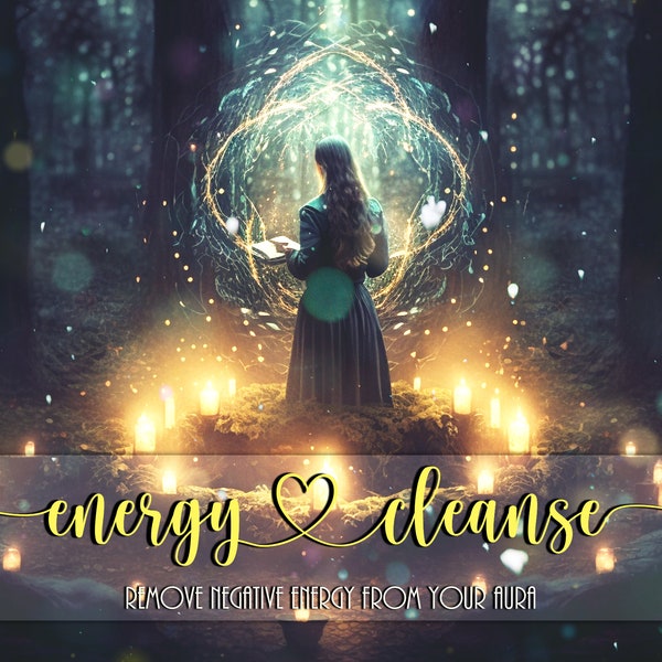 Energy Cleanse - Refresh Your Energy - Rid Yourself of Negativity - Revitalize Your Aura