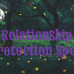 May include: An image with a forest scene, featuring the text "Relationship Protection Spell" in purple. The image includes a circular logo with a forest and moon design. Yellow orbs are scattered throughout the scene.