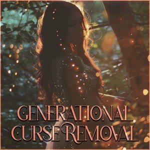 Generational Curse Removal - Remove the Curse on Your Bloodline - Save Your Descendants - Hexes, Spells, Curse