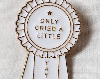 Only Cried a Little. Yay. Ribbon Enamel Pin