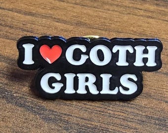 I Love Goth Girls Enamel Pin
