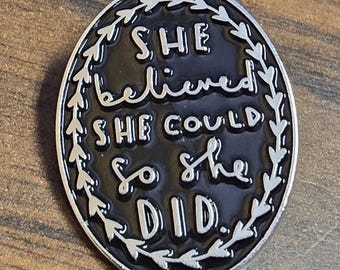 She Believed She Could So She Did Enamel Pin