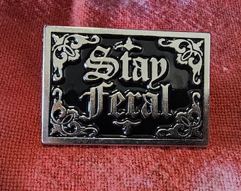 Stay Feral Enamel Pin Goth
