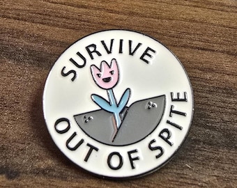 Survive Out of Spite Enamel Pin
