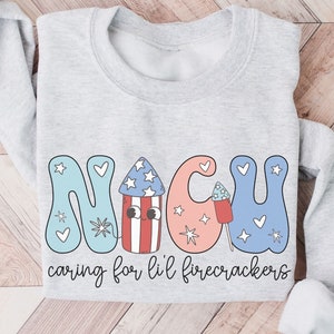 NICU Nurse 4th of July Sweatshirt Crewneck, NICU Nurse Fourt of July Sweatshirt, Neonatal ICU Nurse, Neonatal Intensive Care Unit Sweater